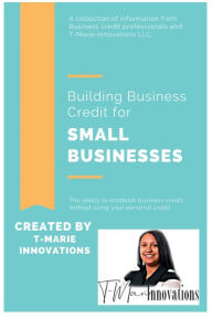 Title: Building Business Credit for Small Businesses, Author: Trenisha Webster