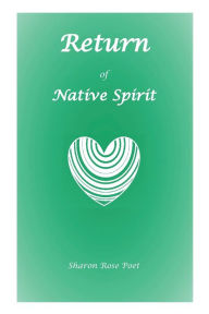 Title: Return of Native Spirit, Author: Sharon Rose Poet
