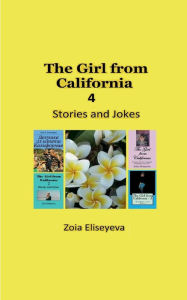 Title: The Girl from California - 4: Stories and Jokes, Author: Zoia Eliseyeva