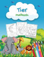 Tier Malbuch: Ein Tiere-Malbuch fï¿½r Kinder im Alter von 2-4 4-8, Vorschulkinder und Kleinkinder mit 40+ schï¿½nen Malvorlagen