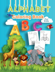 Title: Alphabet Coloring Book for Kids: Perfect Alphabet Activity Book for Kids, Boys and Girls, Author: Tonnbay