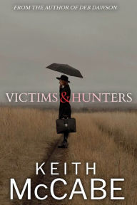 Title: Victims and Hunters, Author: Keith Mccabe