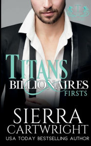 Title: Titans Billionaires: Firsts, Author: Sierra Cartwright