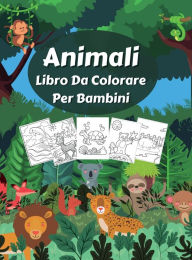 Animali Libro Da Colorare Per Bambini: Libro da colorare per bambini e ragazzi con oltre 150 pagine di animali domestici, selvatici e marini su vari sfondi.