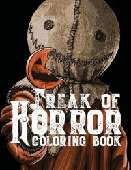 Title: Freak Of Horror Coloring Book: Scary Creatures And Creepy Serial Killers From Classic Horror Movies Halloween Holiday Gifts for Adults Kids, Author: Dean Palmer