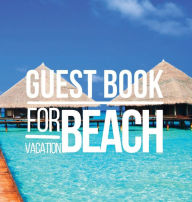 Title: Guest Book for Beach Vacation: The Beach is Calling ... Recorder of Lasting Memories Guest Book for Airbnb, Bed and Breakfast, VRBO or any other home, Author: Create Publication