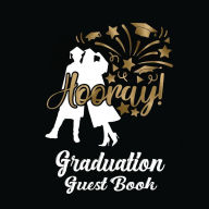 Title: Hooray! Graduation Guest Book: Grad Party Guest Book with Lined Notes Pages Keepsake for Graduate, Author: Graduation Press Co