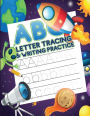 ABC Letter Tracing and Writing Practice For Kids Ages 3 and Up: Cool Space Workbook for Toddlers and Preschoolers: Upper and Lower Case Pages