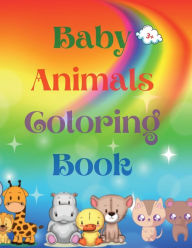 Title: Baby Animals Coloring Book: Adorable Baby Animals Coloring Book aged 3+ Adorable and Super Cute Baby Woodland Animals Animal Coloring Book: For, Author: Urtimud Uigres