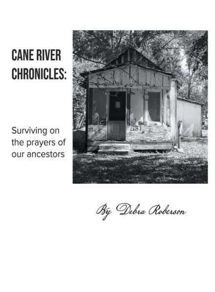 Cane River Chronicles: Surviving on the prayers of our ancestors: