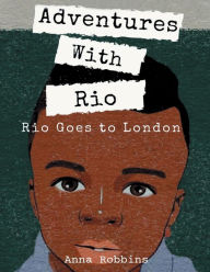 Title: Rio Goes to London, Author: Anna Robbins