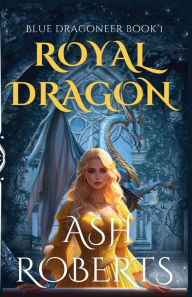 Title: Royal Dragon, Author: Ash Roberts