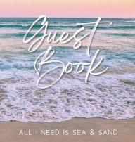 Title: Guest Book - All I need is Sea & Sand: Guest Book Log For Guests To Record Memories & Activities, Author: Create Publication