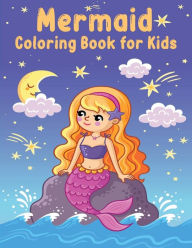 Title: Mermaid Coloring Book for Kids: Coloring Book with Cute Mermaids and All of Their Sea Creature Friends/ Mermaid coloring book for girls/ Magical Underwa, Author: Moty M. Publisher