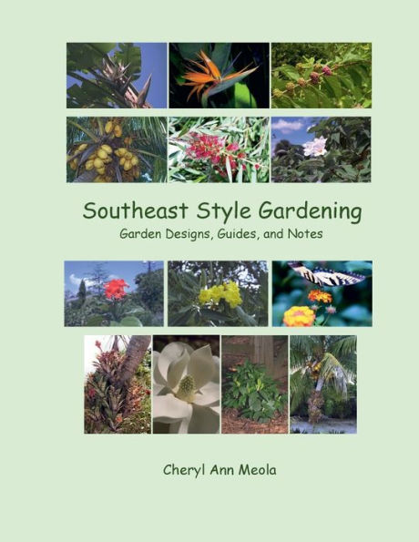 Southeast Style Gardening: Garden Designs, Guides, and Notes
