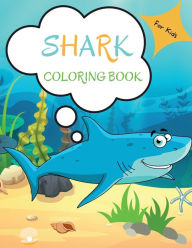 Shark Coloring Book: For Kids ages 4-8 Shark Book for Kids 5-7 3-8 Toddlers Boys Shark Activity Book for Kids Easy Level for Fun and Ed