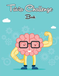 Title: Trivia Challenge Book: Challenging Multiple-Choice Questions! /Book to Test Your General Knowledge!, Author: Moty M. Publisher