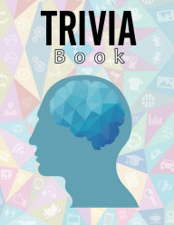 Title: Trivia Book: Challenging Multiple-Choice Questions! / Trivia Questions to Stump Your Friends/ Book to Test Your General Knowledge!, Author: Moty M. Publisher