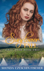 Title: Sunflower Fall: Once Over, Author: Shonda Fischer