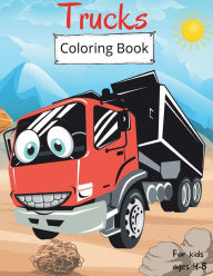 Title: Trucks Coloring Book for Kids: Ages 4-8 Coloring Book for Kids Trucks Coloring Book for Toddlers Big Trucks Coloring Book, Author: Camelia Jacobs