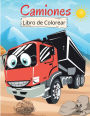 Camiones Libro de Colorear para Niï¿½os: 4-8 aï¿½os Libro de Colorear para Niï¿½os Camiones Libro de Colorear para Niï¿½os Pequeï¿½os Libro para Colorear de Camion