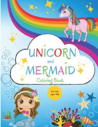 Title: Mermaid and Unicorn Coloring Book: For Kids ages 4-8 Coloring Book for Kids 4-8 Easy Level for Fun and Educational Purpose Preschool and Kindergarte, Author: Camelia Jacobs