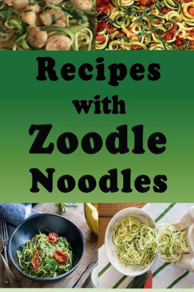 Recipes with Zoodle Noodles: Cooking Zucchini Veggie Strings