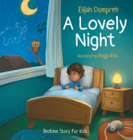 Title: A Lovely Night: Bedtime Story For Kids, Author: Elijah Dompreh