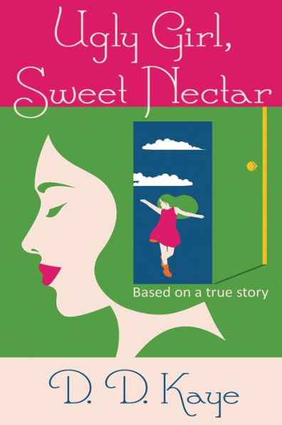 Ugly Girl, Sweet Nectar: based on a true story