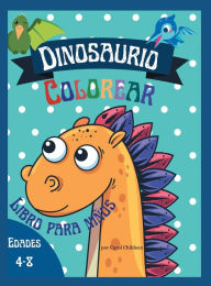 Title: Dinosaurio Colorear Libro para niï¿½os edades 4 - 8: Gran libro para colorear de dinosaurios para niï¿½os y niï¿½as de 4 a 8 aï¿½os., Author: Carol Childson