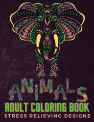 Title: Animals Adult Coloring Book - Stress Relieving Designs: Animals with Patterns Coloring Book Elephants, Lions, Owls, Dogs, Cats, Squirrels, Dolphins, Butterflies, and Many Mor, Author: Alessia Brody