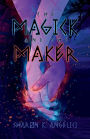 The Magick and the Maker