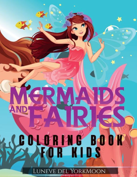 Mermaids and Fairies Coloring Book for Kids