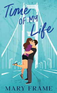 Title: Time of My Life, Author: Mary Frame