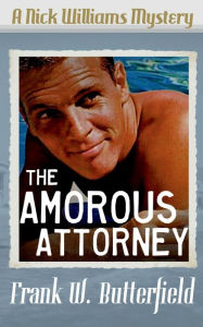 Title: The Amorous Attorney, Author: Frank W. Butterfield