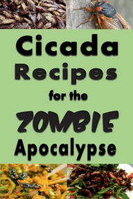 Title: Cicada Recipes for the Zombie Apocalypse, Author: Laura Sommers