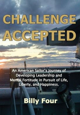 Scared Rising: An American Sailor's Journey of Developing Leadership and Mental Fortitude in Pursuit of Life, Liberty, and Happiness.