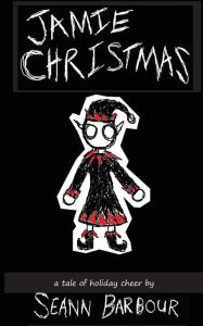 Title: Jamie Christmas: A Tale of Holiday Cheer, Author: Seann Barbour