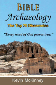 Title: Bible Archaeology - The Top 75 Discoveries: Discover the Proof, Author: Kevin Mckinney