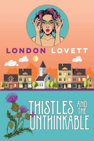 Title: Thistles and the Unthinkable, Author: London Lovett