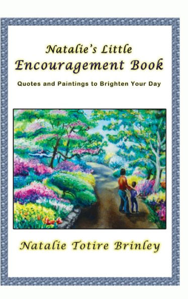 Natalie's Little Encouragement Book: Quotes and Paintings to Brighten Your Day
