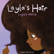 Title: Layla's Hair: Layla's World, Author: Clare Abrianna