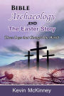 Bible Archaeology -and- The Easter Story: Three Days that Changed the World