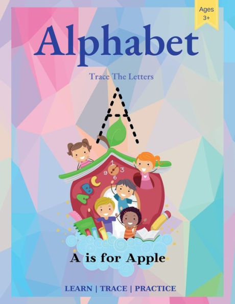 Alphabet Trace The Letters: Workbook for Preschool, Kindergarten, and Kids Ages 3-5, Workbook of the Alphabet, A Fun Book to Practice Writing