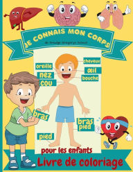 Title: Je connais mon corps Livre de coloriage pour enfants: Anatomie humaine - Organes du corps - Livre de coloriage pour les enfants et les ï¿½lï¿½ves de maternelle, Author: Smudge Gregorys School