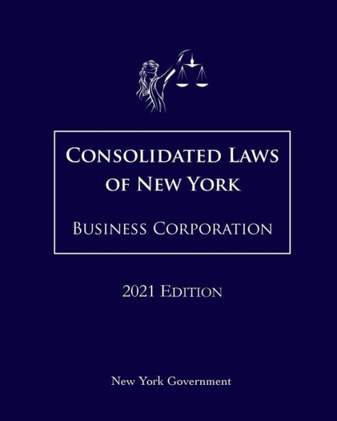 Consolidated Laws of New York Business Corporation 2021 Edition