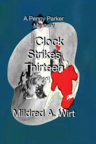 Title: THE CLOCK STRIKES THIRTEEN: Penny Parker Mystery Stories, Author: MILDRED WIRT