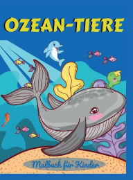 Title: Ozean-Tiere Malbuch fï¿½r Kinder: Eine abenteuerliche Malbuch entwickelt, um zu erziehen, zu unterhalten, und die Natur der Ozean Tierliebhaber in Ihrem K, Author: Press Esel