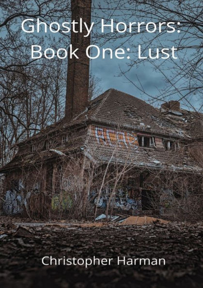 Ghostly Horrors; Book One: Lust: