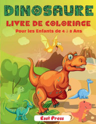 Title: Dinosaure Livre de Coloriage: Pour les Enfants de 4 ï¿½ 8 Ans, Author: Press Esel